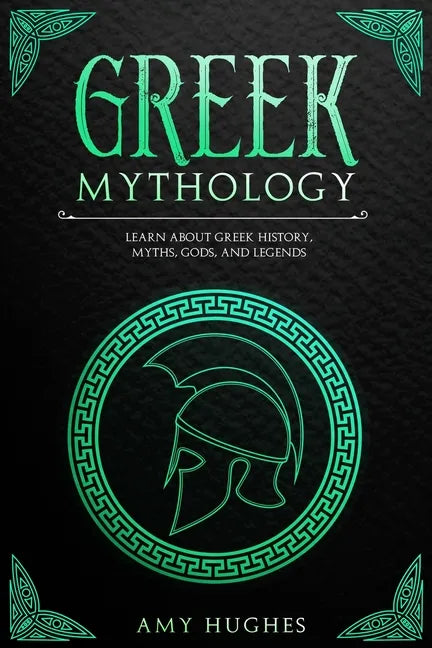 Greek Mythology: Learn About Greek History, Myths, Gods, and Legends - Paperback