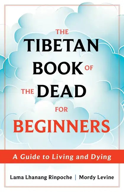 The Tibetan Book of the Dead for Beginners: A Guide to Living and Dying - Paperback