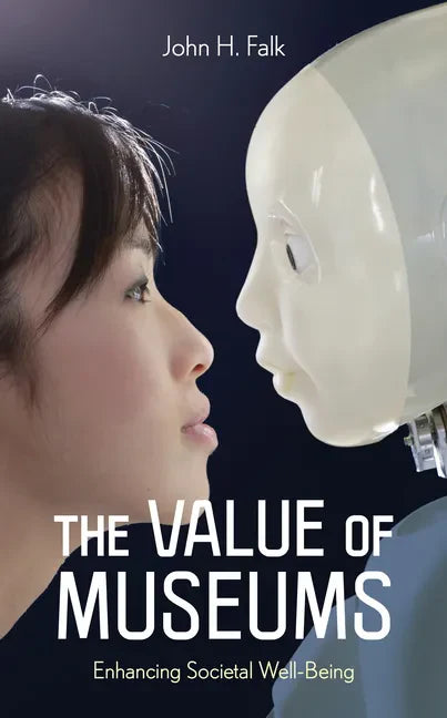 The Value of Museums: Enhancing Societal Well-Being - Paperback