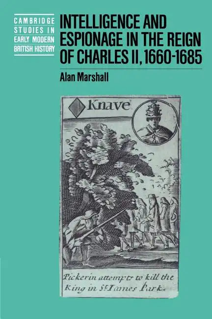 Intelligence and Espionage in the Reign of Charles II, 1660 1685 - Paperback