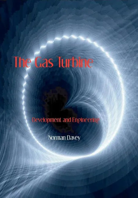 The Gas Turbine - Development and Engineering - Hardcover