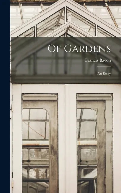 Of Gardens; an Essay - Hardcover