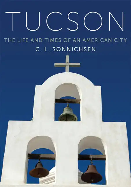Tucson: The Life and Times of an American City - Paperback