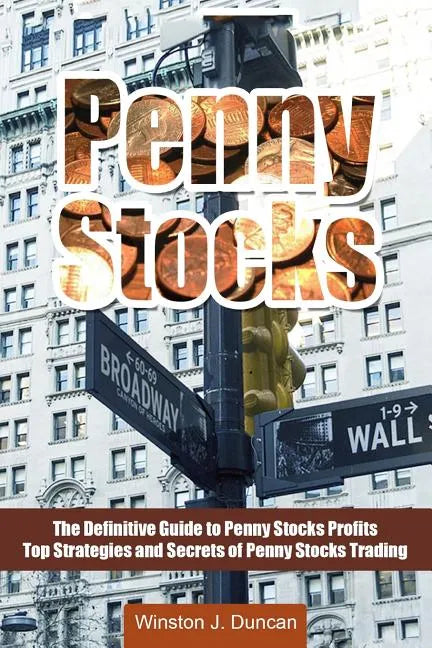 Penny Stocks: The Definitive Guide to Penny Stocks Profits - Top Strategies and Secrets of Penny Stocks Trading - Paperback