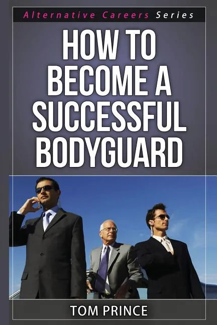 How To Become A Successful Bodyguard - Paperback