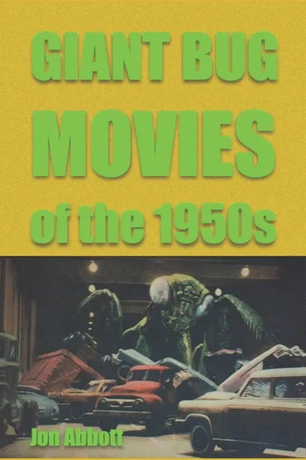 Giant Bug Movies of the 1950s: (Sci-Fi Before Star Wars, vol. 2) - Paperback