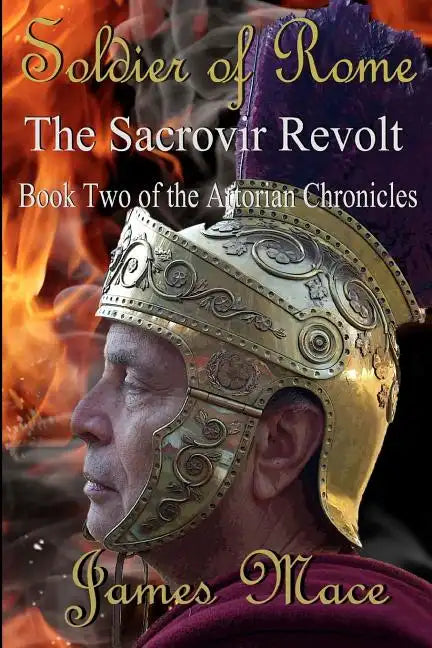 Soldier of Rome: The Sacrovir Revolt: Book Two of the Artorian Chronicles - Paperback