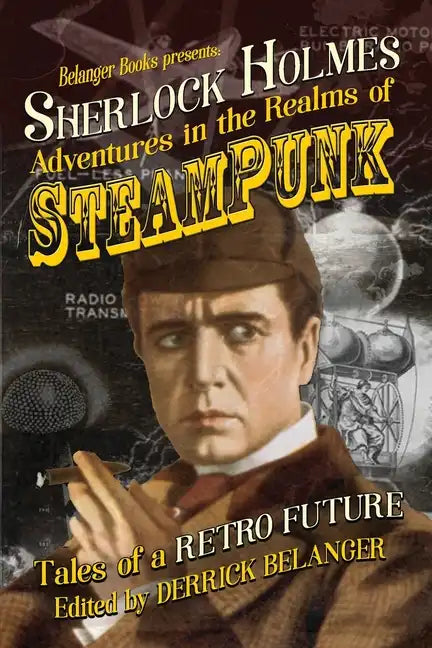 Sherlock Holmes: Adventures in the Realms of Steampunk, Tales of a Retro Future - Paperback
