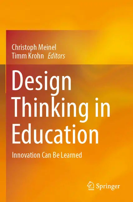 Design Thinking in Education: Innovation Can Be Learned - Paperback