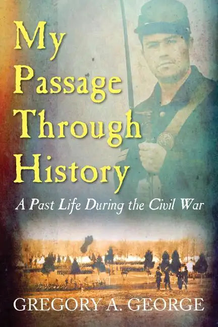 My Passage Through History: A Past Life During the Civil War - Paperback
