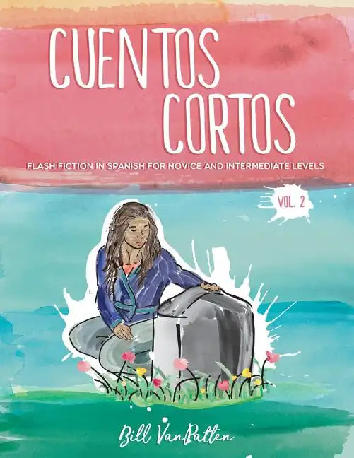 Cuentos cortos Volume 2: Flash Fiction in Spanish for Novice and Intermediate Levels - Paperback
