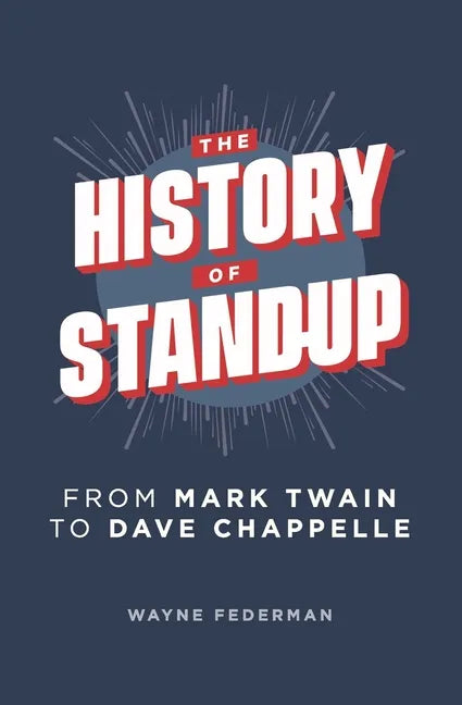 The History of Stand-Up: From Mark Twain to Dave Chappelle - Paperback