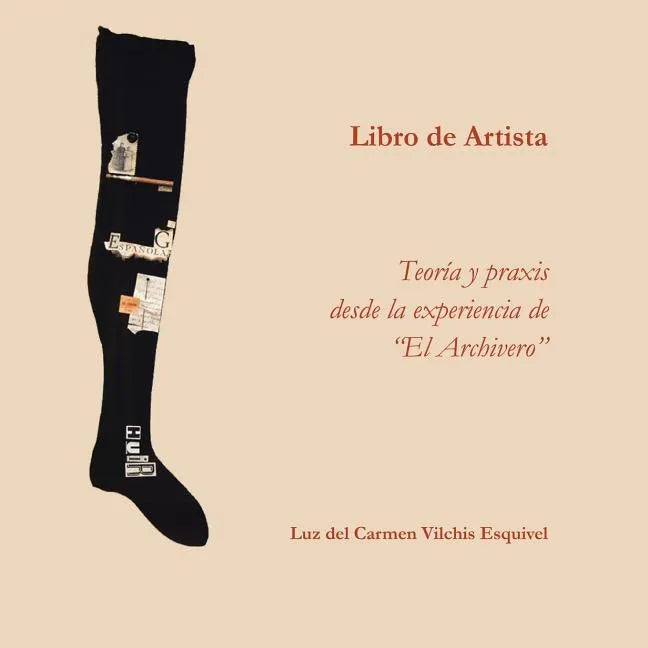 Libros de artista. Teoría y praxis desde la experiencia de "El Archivero". - Paperback