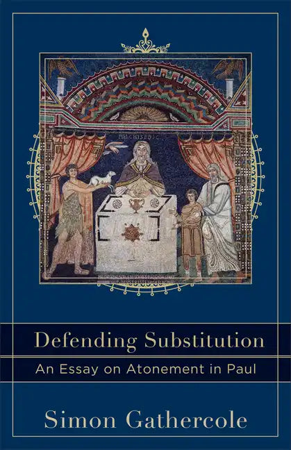 Defending Substitution: An Essay on Atonement in Paul - Paperback