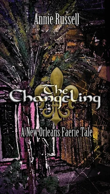 The Changeling: A New Orleans Faerie Tale - Paperback