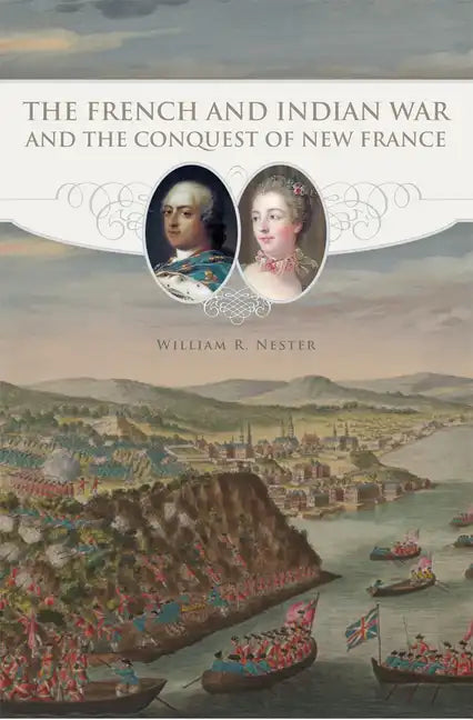 The French and Indian War and the Conquest of New France - Paperback