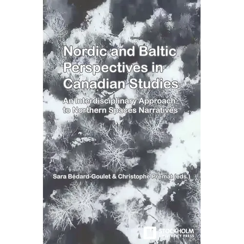 Nordic and Baltic Perspectives in Canadian Studies: An Interdisciplinary Approach to Northern Spaces Narratives - Paperback