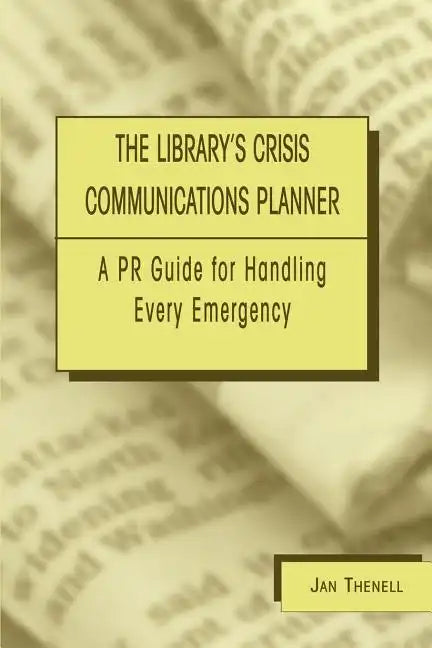 Library's Crisis Communications Planner: A PR Guide for Handling Every Emergency - Paperback