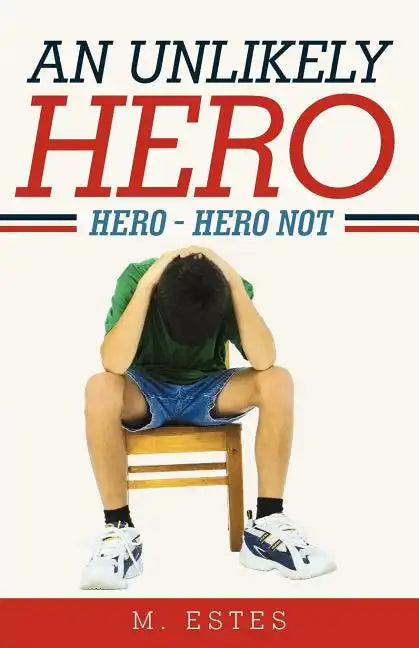 An Unlikely Hero: Hero - Hero Not - Paperback