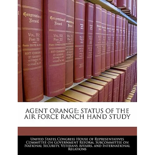 Agent Orange: Status of the Air Force Ranch Hand Study - Paperback