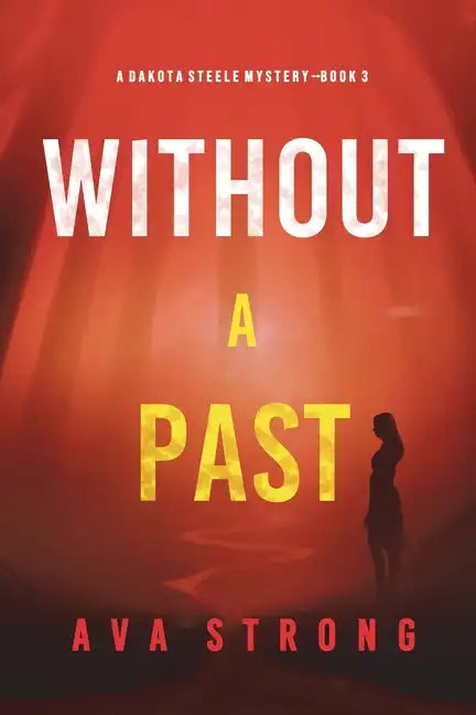 Without A Past (A Dakota Steele FBI Suspense Thriller-Book 3) - Paperback