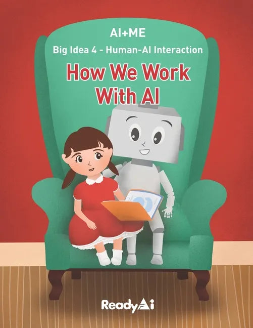 AI+Me: Big Idea 4 - Human-AI Interaction: How We Work With AI - Paperback