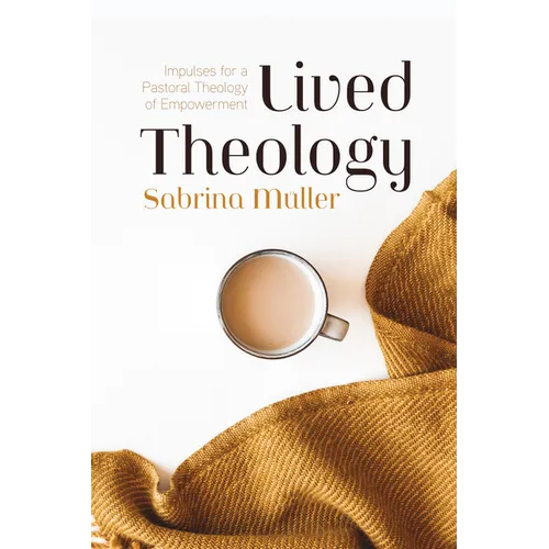 Lived Theology: Impulses for a Pastoral Theology of Empowerment - Paperback