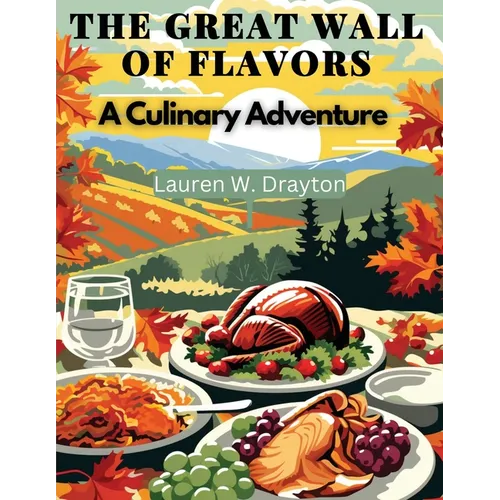 The Great Wall of Flavors: A Culinary Adventure - Paperback
