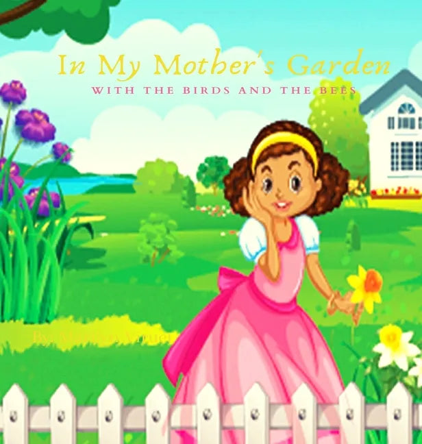 In My Mother's Garden With The Birds And The Bees - Hardcover