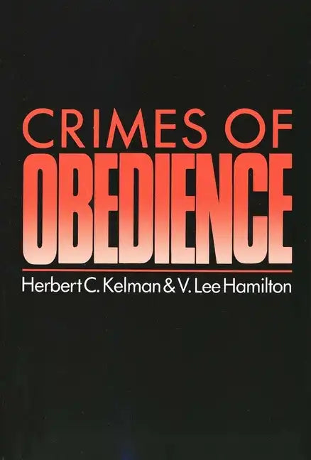 Crimes of Obedience: Toward a Social Psychology of Authority and Responsibility - Paperback