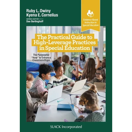 The Practical Guide to High-Leverage Practices in Special Education: The Purposeful "How" to Enhance Classroom Rigor - Paperback