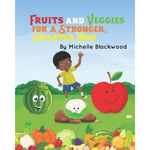 Fruits And Veggies: For A Stronger, Smarter You - Paperback