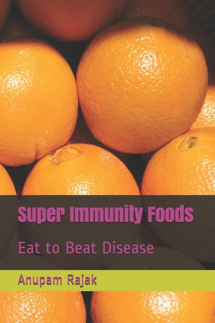 Super Immunity Foods: Eat to Beat Disease - Paperback