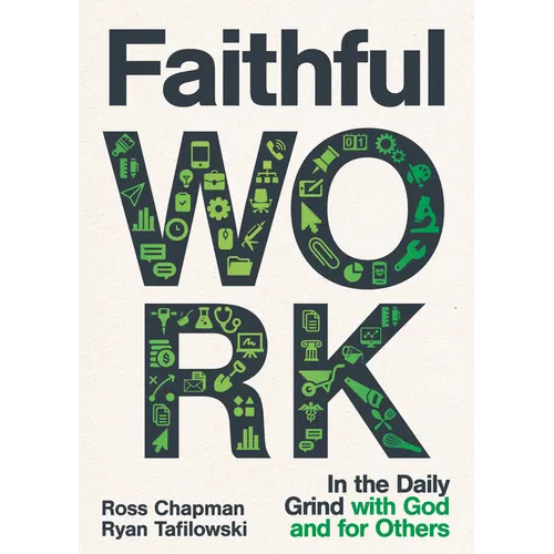 Faithful Work: In the Daily Grind with God and for Others - Paperback