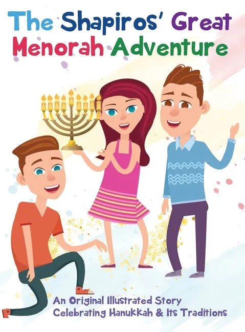 The Shapiros' Great Menorah Adventure: An Original Illustrated Story Celebrating Hanukkah and Its Traditions - Hardcover
