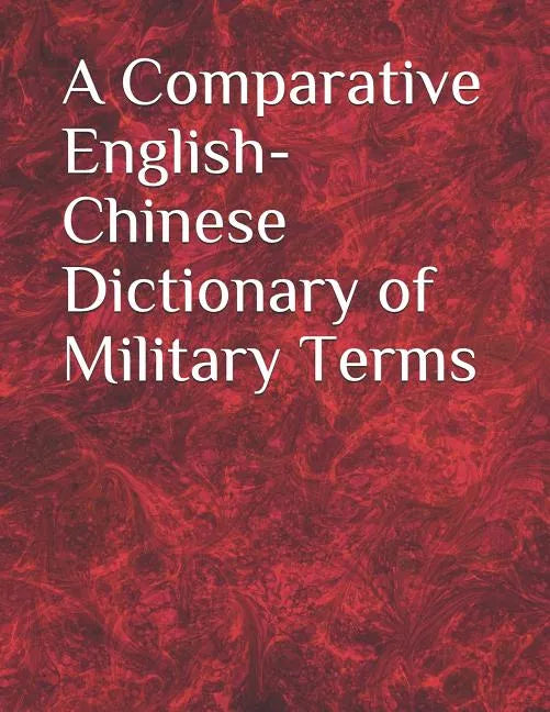 A Comparative English-Chinese Dictionary of Military Terms - Paperback