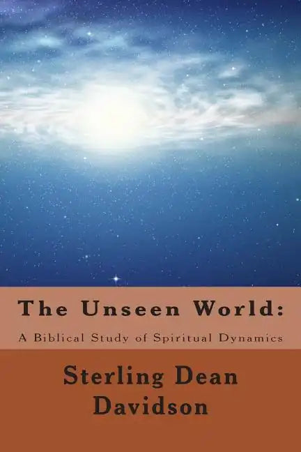 The Unseen World: : A Biblical Study of Spiritual Dynamics - Paperback