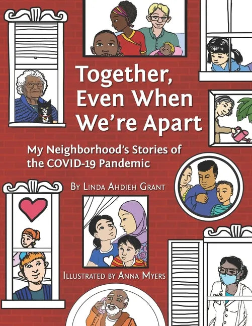Together Even When We're Apart: My Neigborhood's Stories of the Covid-19 Pandemic - Paperback