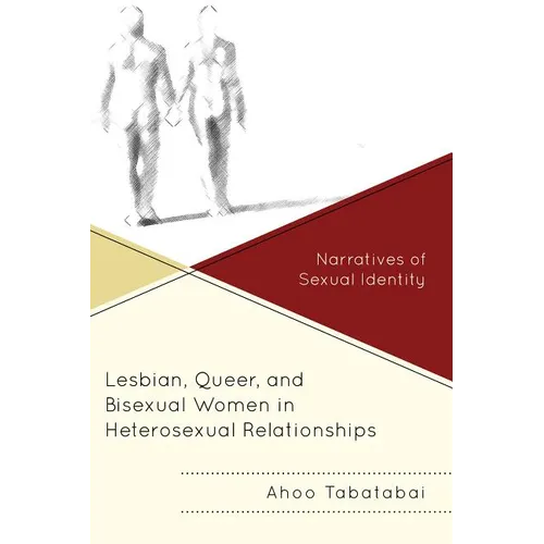 Lesbian, Queer, and Bisexual Women in Heterosexual Relationships: Narratives of Sexual Identity - Paperback