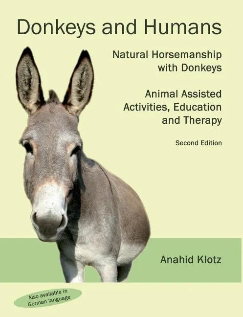 Donkeys and Humans: Natural Horsemanship with Donkeys Focus: Animal Assisted Activities, Education and Therapy - Paperback