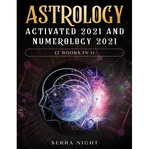Astrology Activated 2021 AND Numerology 2021 (2 Books IN 1) - Paperback
