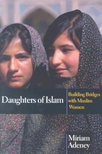 Daughters of Islam: Building Bridges with Muslim Women - Paperback