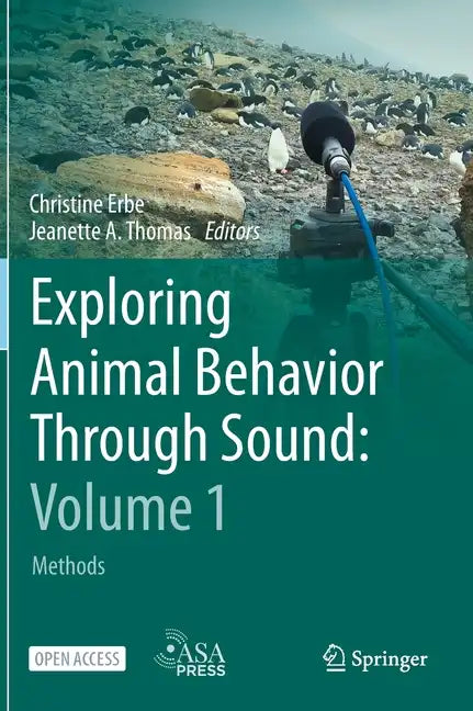 Exploring Animal Behavior Through Sound: Volume 1: Methods - Hardcover