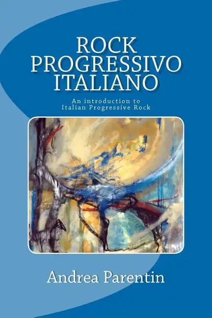 Rock Progressivo Italiano: An introduction to Italian Progressive Rock - Paperback
