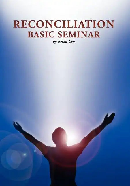 Reconciliation Basic Seminar - Hardcover