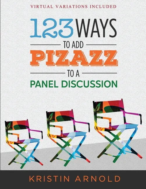 123 Ways to Add Pizazz to a Panel Discussion - Paperback