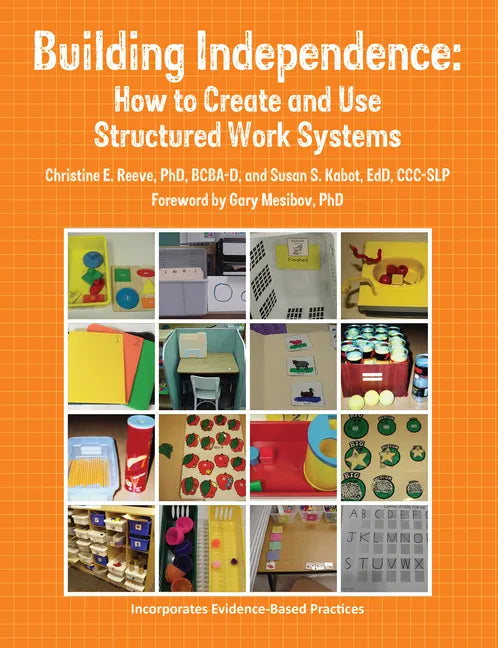Building Independence: How to Create and Use Structured Work Systems - Paperback