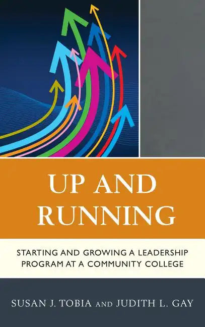 Up and Running: Starting and Growing a Leadership Program at a Community College - Paperback