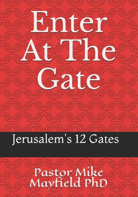 Entering At The Gate: The Gates of the Wall of Jerusalem - Paperback