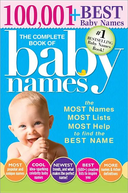 The Complete Book of Baby Names: The Most Names, Most Lists, Most Help to Find the Best Name - Paperback